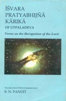 Hardcover Isvara Pratyabhijna Karika of Utplaladeva: Verses on the Recognition of the Lord Book