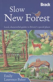 Paperback Slow New Forest: Local, Characterful Guides to Britain's Special Places Book