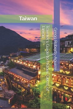 Traveler's Guide to Hidden Gems of Taiwan: Panache Taiwan (Asian Countries)
