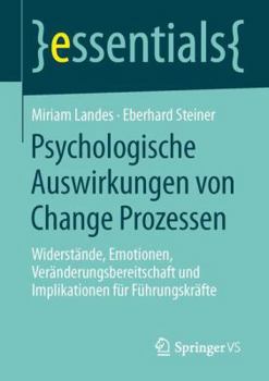 Paperback Psychologische Auswirkungen Von Change Prozessen: Widerstände, Emotionen, Veränderungsbereitschaft Und Implikationen Für Führungskräfte [German] Book