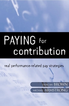 Paperback Paying for Contribution: Real Performance-Related Pay Strategies Book