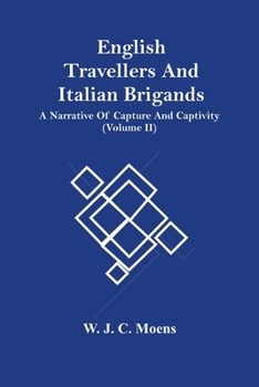 Paperback English Travellers And Italian Brigands: A Narrative Of Capture And Captivity (Volume Ii) Book
