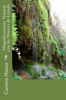 Paperback Magnificamente Natural con las Nueces de Lavado: Instrucciones de uso y recetas caseras [Spanish] Book