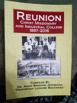 Reunion Christ Missionary and Industrial College 1897-2016