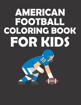 Paperback American Football Coloring Book for Kids: original designs to color for rugby lovers, Creativity and Mindfulness, american Football Fans, rugby funs, Book