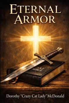 Eternal Armor: Harnessing the Armor of God for Today's Battles (Empowered Discipleship Journeys)