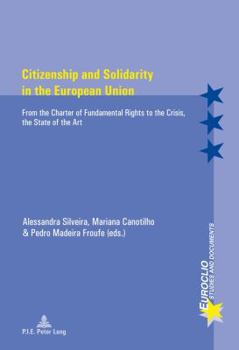 Citizenship and Solidarity in the European Union: From the Charter of Fundamental Rights to the Crisis, the State of the Art