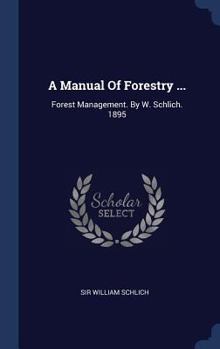 Hardcover A Manual Of Forestry ...: Forest Management. By W. Schlich. 1895 Book