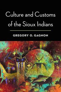 Paperback Culture and Customs of the Sioux Indians Book