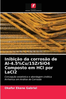 Paperback Inibição da corrosão de Al-4.5%Cu/15ZrSiO4 Composto em HCl por LaCl2 [Portuguese] Book
