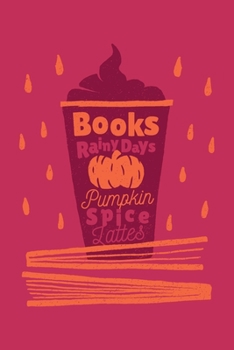 BOOKS RAINY DAYS PUMPKIN SPICE LATTES: Blank lined Journal / Notebook