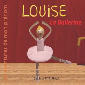 Paperback Louise la Ballerine: Les aventures de mon prénom [French] Book