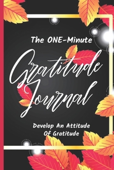 1 Minute Gratitude Journal For Women: Practice Gratitude Daily During 52 Weeks/1 Year | Just One-Five Minutes Per Day to Develop Gratitude Mindfulness and Positivity | 107 Pages 6"x9"