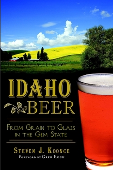 Idaho Beer:: From Grain to Glass in the Gem State - Book  of the Beer!