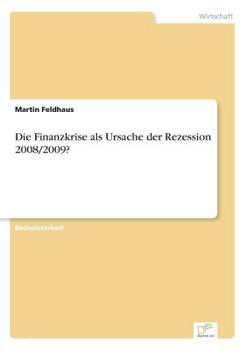 Paperback Die Finanzkrise als Ursache der Rezession 2008/2009? [German] Book