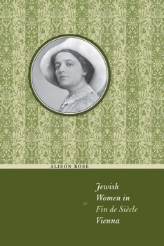 Jewish Women in Fin de Siècle Vienna (Jewish History, Life and Culture) - Book  of the Jewish History, Life, and Culture