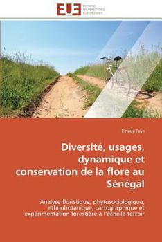 Paperback Diversité, Usages, Dynamique Et Conservation de la Flore Au Sénégal [French] Book