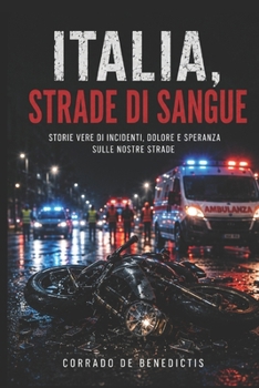ITALIA,STRADE DI SANGUE -bollettino di una guerra ignorata: A chi è uscito di casa e non è più tornato (Aforismi) (Italian Edition)