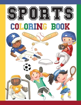 Paperback Sports Coloring Book: Great Coloring Pages For Kids / Baseball, Football, Hockey, Tennis, Soccer, Skating / Large Size Illustrations To Colo Book