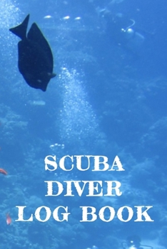 Scuba Diver Log Book: Scuba Diving Journal 110 Pages
