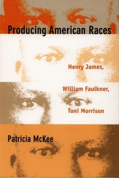 Paperback Producing American Races: Henry James, William Faulkner, Toni Morrison Book