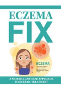 Eczema Fix: A Natural and Safe Approach to Eczema Treatment
