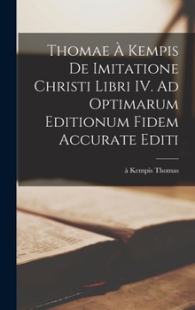 Hardcover Thomae à Kempis De imitatione Christi libri IV. Ad optimarum editionum fidem accurate editi [Latin] Book