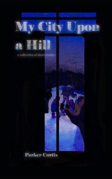 Paperback My City Upon a Hill: A Collection of Short Stories Book