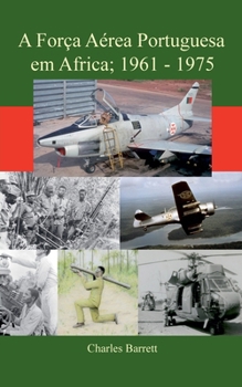 Paperback A Força Aerea Portuguesa en Africa, 1961-74 [Spanish] Book