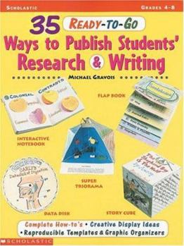 Paperback 35 Ready-To-Go Ways to Publish Students' Research and Writing: Complete How-To's/Reproducible Templates & Graphic Organizers/Creative Display Ideas Book