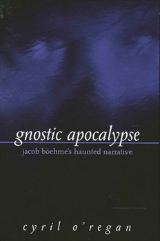 Paperback Gnostic Apocalypse: Jacob Boehme's Haunted Narrative Book