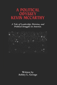 Paperback A Political Odyssey Kevin McCarthy: A Tale of Leadership, Division, and Political Struggles in America. Book