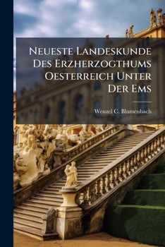 Paperback Neueste Landeskunde Des Erzherzogthums Oesterreich Unter Der Ems Book