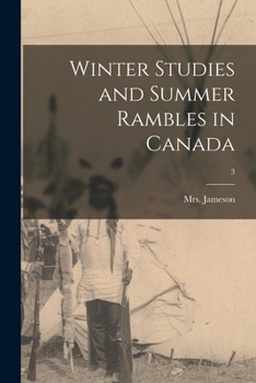 Paperback Winter Studies and Summer Rambles in Canada; 3 Book