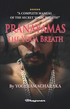 Paperback PRANAYAMAS - The Yoga Breath: A Complete Manual of THE ORIENTAL BREATHING PHILOSOPHY Book