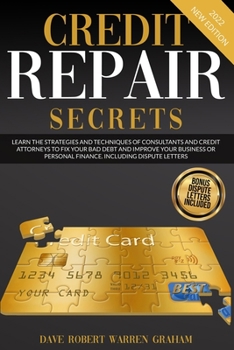 Paperback Credit Repair Secrets: Learn the Strategies and Techniques of Consultants and Credit Attorneys to Fix your Bad Debt and Improve your Business Book