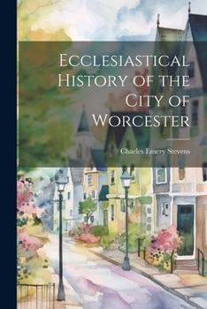 Paperback Ecclesiastical History of the City of Worcester Book