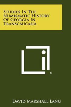 Paperback Studies In The Numismatic History Of Georgia In Transcaucasia Book