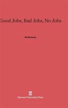 Hardcover Good Jobs, Bad Jobs, No Jobs Book