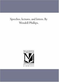 Paperback Speeches, Lectures, and Letters. by Wendell Phillips. Book