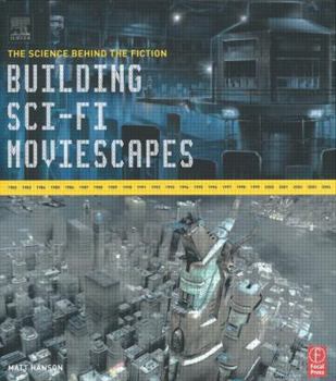 Paperback Building Sci-Fi Moviescapes: The Science Behind the Fiction Book