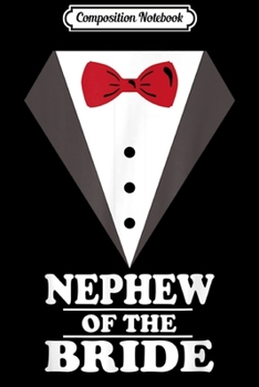 Composition Notebook: Nephew Of The Bride Wedding Bachelor Party  Journal/Notebook Blank Lined Ruled 6x9 100 Pages