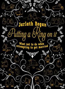 Hardcover Putting a Ring on It: What Not to Do When Attempting to Get Married Book