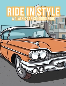 Paperback Ride in Style: A Classic Car Coloring Book