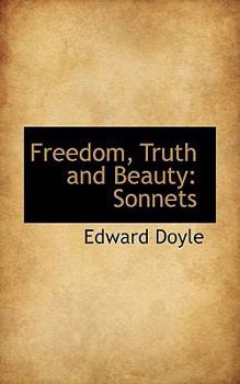 Paperback Freedom, Truth and Beauty: Sonnets Book