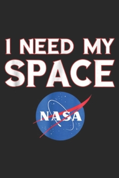 I need my space NASA: NASA logo I need my space Journal/Notebook Blank Lined Ruled 6x9 100 Pages