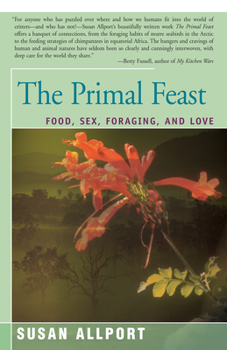 Paperback The Primal Feast: Food, Sex, Foraging, and Love Book