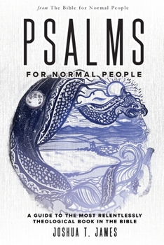 Paperback Psalms for Normal People: A Guide to the Most Relentlessly Theological Book in the Bible Book
