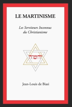 Paperback Le Martinisme: Les Serviteurs Inconnus Du Christianisme [French] Book