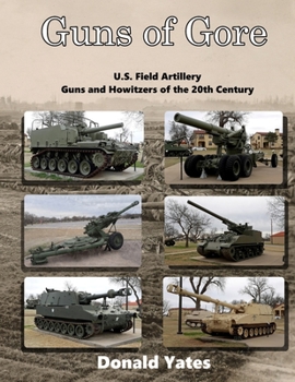 Paperback Guns of Gore: U.S. Field Artillery Howitzers of the 20th Century Book